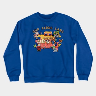 Our Along Gang Crewneck Sweatshirt